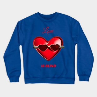 Love is blind Crewneck Sweatshirt